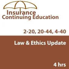 4 hr Law and Ethics Update PC1 - for 2-20 and 20-44 Agents and 4-40 CSRs 4 hr Law and Ethics Update PC1 - for 2-20 and 20-44 Agents and 4-40 CSRs