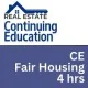 4 hr Real Estate CE - Fair Housing 4 hr Real Estate CE - Fair Housing